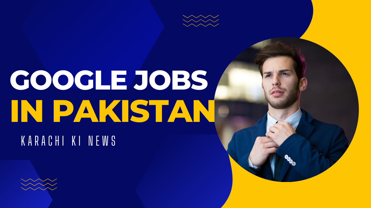 Google Jobs in Pakistan 2024